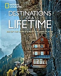 [중고] Destinations of a Lifetime: 225 of the World‘s Most Amazing Places (Hardcover)