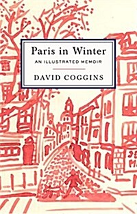 Paris in Winter: An Illustrated Memoir (Hardcover)
