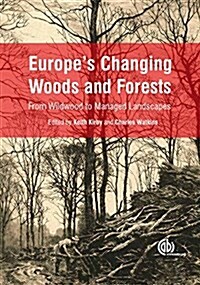 Europes Changing Woods and Forests : From Wildwood to Managed Landscapes (Hardcover)