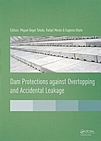Dam Protections Against Overtopping and Accidental Leakage (Hardcover)