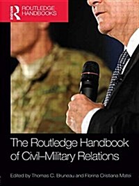 The Routledge Handbook of Civil-military Relations (Paperback)