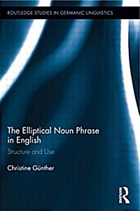 The Elliptical Noun Phrase in English : Structure and Use (Paperback)