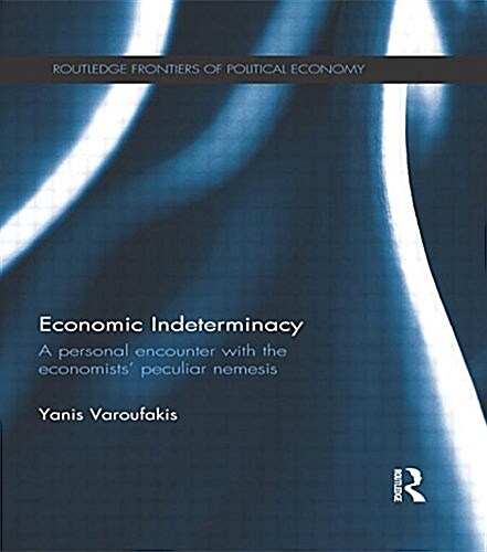 Economic Indeterminacy : A Personal Encounter with the Economists Peculiar Nemesis (Paperback)