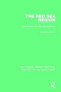 The Red Sea Region : Local Actors and the Superpowers (Hardcover)