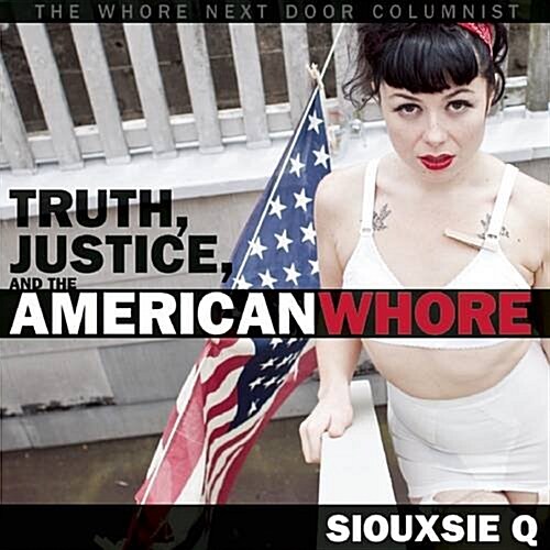 Truth, Justice, and the American Whore (Paperback)