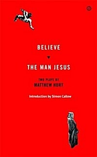 Believe/The Man Jesus : Two Plays (Paperback)