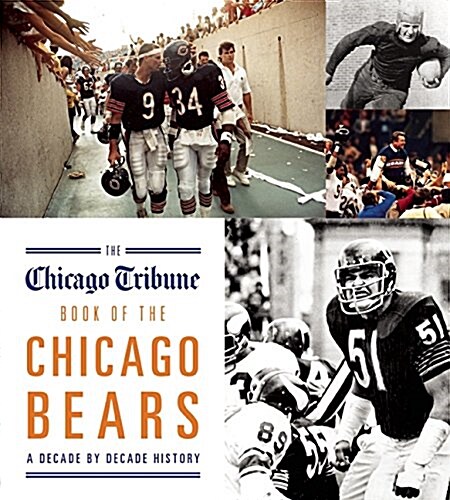 The Chicago Tribune Book of the Chicago Bears: A Decade-By-Decade History (Hardcover)