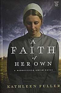 A Faith of Her Own: A Middlefield Amish Novel (Library Binding)