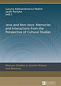 Jews and Non-Jews: Memories and Interactions from the Perspective of Cultural Studies (Hardcover)