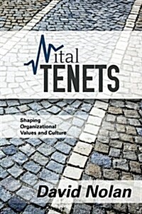 Vital Tenets: Shaping Organizational Values and Culture (Paperback)