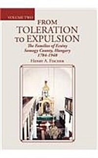 From Toleration to Expulsion: The Families of Ecs?y Somogy County, Hungary 1784-1948 (Hardcover)