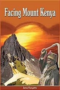 Facing Mount Kenya. the Traditional Life of the Gikuyu (Paperback)
