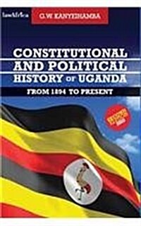 Constitutional and Political History of Uganda: From 1894 to Present (Paperback)