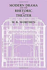 Modern Drama and the Rhetoric of Theater (Paperback)