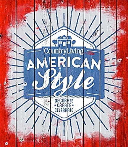 [중고] Country Living American Style: Decorate * Create * Celebrate (Hardcover)