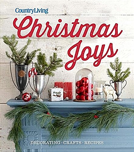 Country Living Christmas Joys: Decorating * Crafts * Recipes (Hardcover)