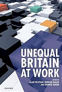 Unequal Britain at Work (Hardcover)