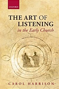 The Art of Listening in the Early Church (Paperback)