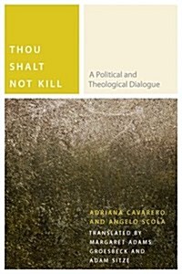 Thou Shalt Not Kill: A Political and Theological Dialogue (Paperback)