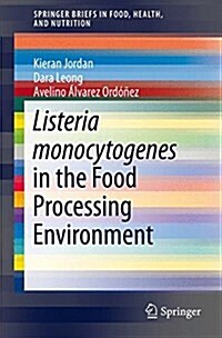 Listeria Monocytogenes in the Food Processing Environment (Paperback)