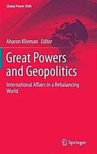 Great Powers and Geopolitics: International Affairs in a Rebalancing World (Hardcover, 2015)