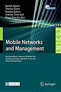 Mobile Networks and Management: 6th International Conference, Monami 2014, W?zburg, Germany, September 22-26, 2014, Revised Selected Papers (Paperback, 2015)