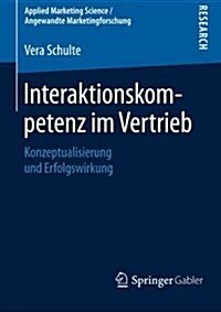 Interaktionskompetenz Im Vertrieb: Konzeptualisierung Und Erfolgswirkung (Paperback, 2015)