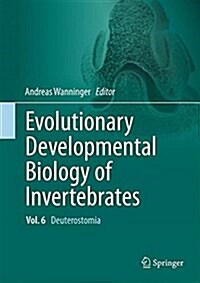 Evolutionary Developmental Biology of Invertebrates 6: Deuterostomia (Hardcover, 2015)