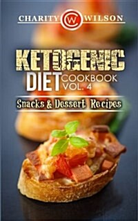 Ketogenic Diet: Cookbook Vol. 4 Snacks & Dessert Recipes (Paperback)