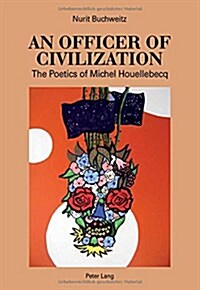 An Officer of Civilization: The Poetics of Michel Houellebecq (Paperback)