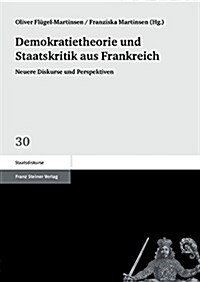 Demokratietheorie Und Staatskritik Aus Frankreich: Neuere Diskurse Und Perspektiven (Paperback)