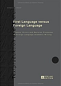 First Language versus Foreign Language: Fluency, Errors and Revision Processes in Foreign Language Academic Writing (Hardcover)