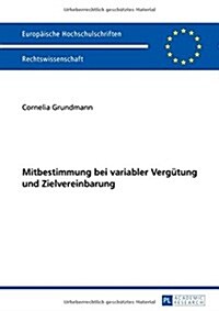 Mitbestimmung Bei Variabler Verguetung Und Zielvereinbarung (Paperback)