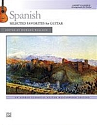 Spanish -- Selected Favorites for Guitar: Light Classics Arrangements for Guitar (Paperback)