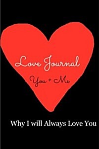 Love Journal(You + Me): (Why I Will Always Love You) (Paperback)