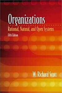 Organizations: Rational, Natural, and Open Systems (5th Edition) (Paperback, 5)