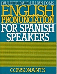 English Pronunciation for Spanish Speakers: Consonants (Paperback)