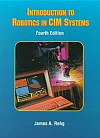 Introduction to Robotics in CIM Systems (4th Edition) (Hardcover, 4th)