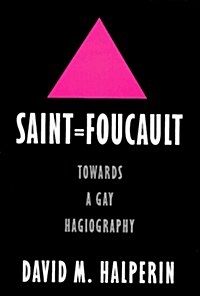 Saint Foucault: Towards a Gay Hagiography (Hardcover, First Edition)