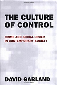 The Culture of Control: Crime and Social Order in Contemporary Society (Hardcover)