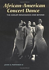 African-American Concert Dance: The Harlem Renaissance and Beyond (Hardcover)