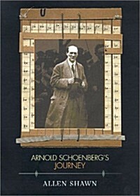 Arnold Schoenbergs Journey (Hardcover, 1st)