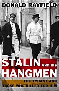 Stalin and His Hangmen: The Tyrant and Those Who Killed for Him (Hardcover)