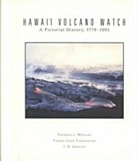 Hawaii Volcano Watch: A Pictorial History, 1779-1991 (Paperback)