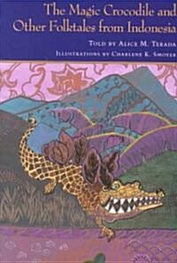 The Magic Crocodile and Other Folktales from Indonesia (Hardcover)