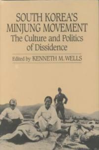 South Korea's minjung movement: the culture and politics of dissidence
