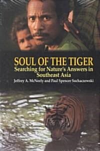 Soul of the Tiger: Searching for Natures Answers in Southeast Asia (Paperback, Revised)