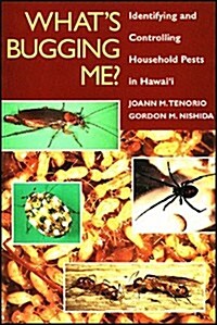 Whats Bugging Me? Identifying and Controlling Household Pests in Hawaii (Paperback)