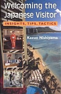 Welcoming the Japanese Visitor: Insights, Tips, Tactics (Paperback)