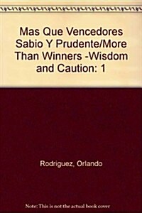 Mas Que Vencedores Sabio Y Prudente/More Than Winners -Wisdom and Caution (Paperback)